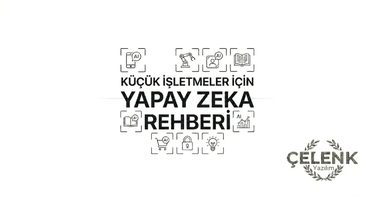 Küçük İşletmeniz İçin Yapay Zeka: Sıfırdan Başlangıç Rehberi